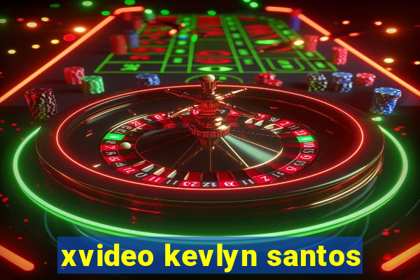 xvideo kevlyn santos